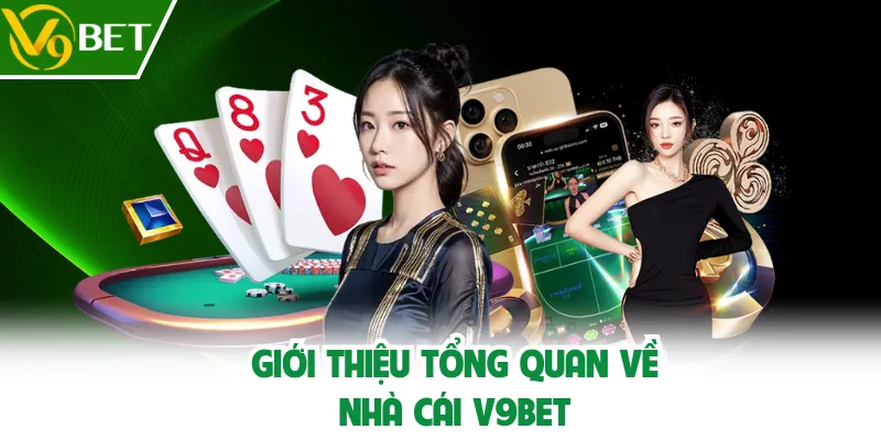 Giới thiệu tổng quan về V9BET